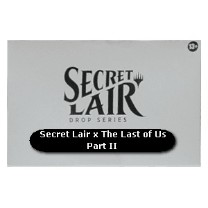 Secret Lair Drop Series: Secret Lair x PlayStation: Secret Lair x The Last of Us Part II
